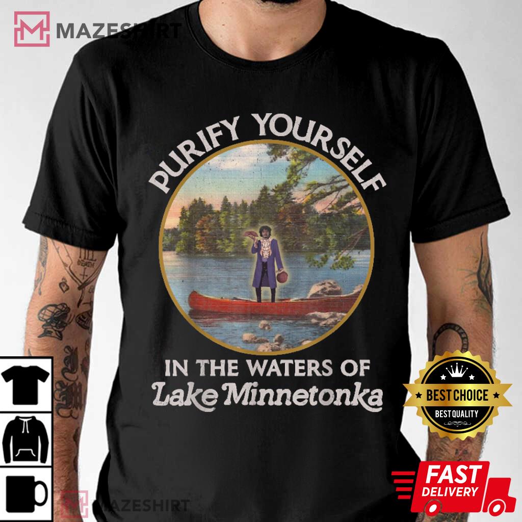 Purify Yourself In The Waters Of Lake Minnetonka Prince Best T-Shirt