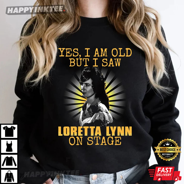 RIP Loretta Lynn Yes I'm Old But I Saw Loretta Lynn T-Shirt