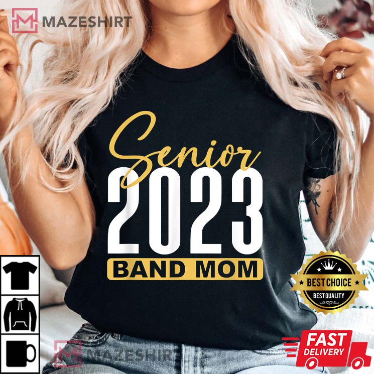 Senior Band Mom Marching Band Parent Class of 2023 Best T-Shirt