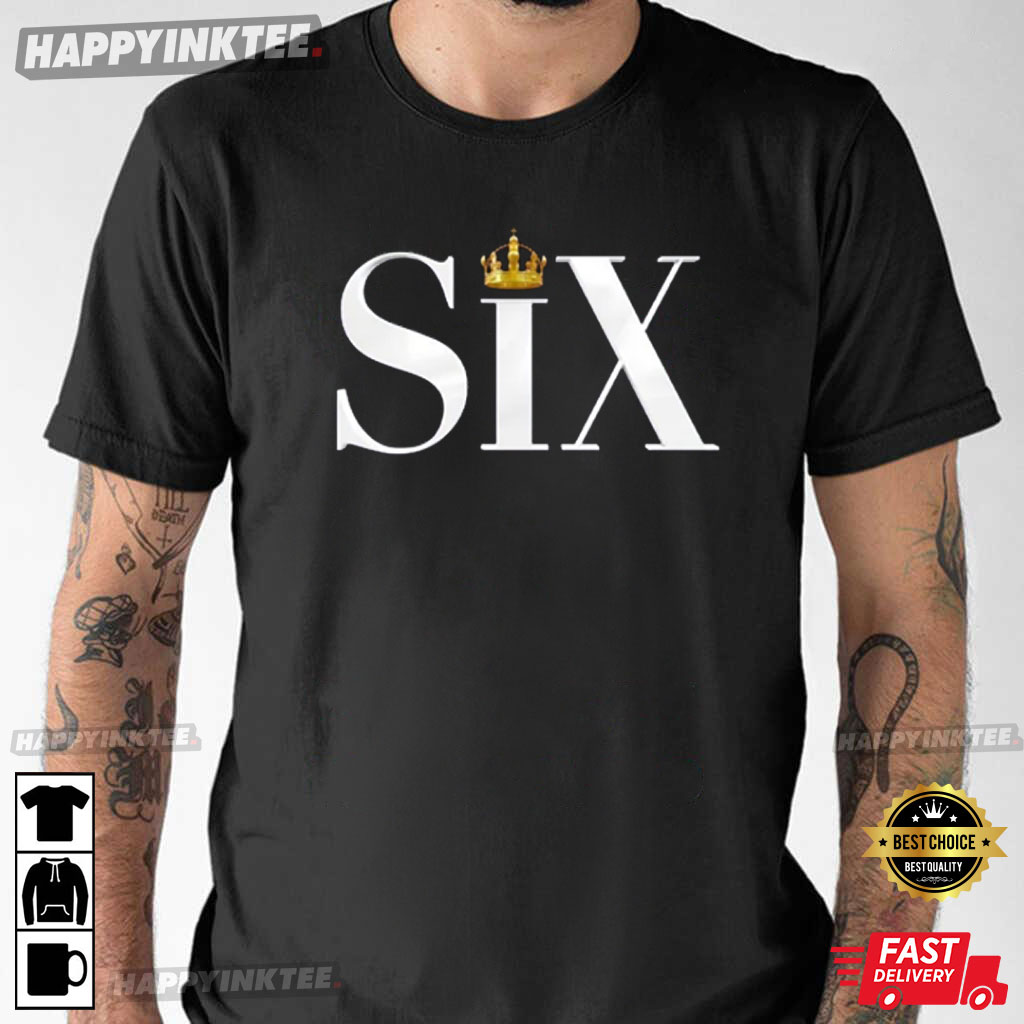 Six The Musical Unisex Best T-Shirt