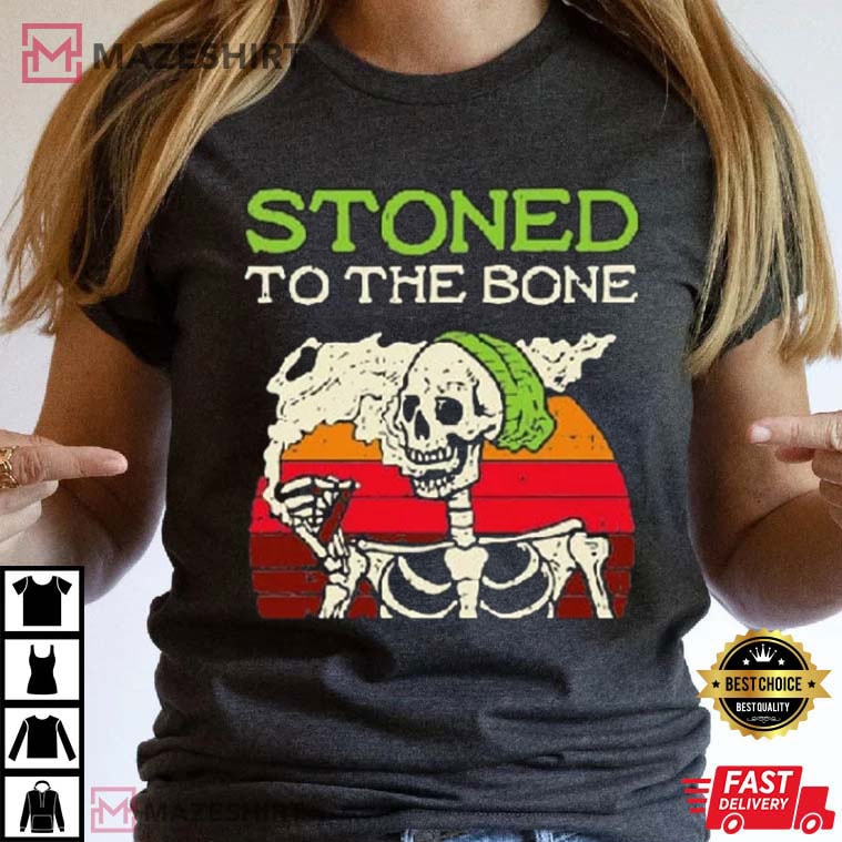 Stoned To The Bone T-Shirt