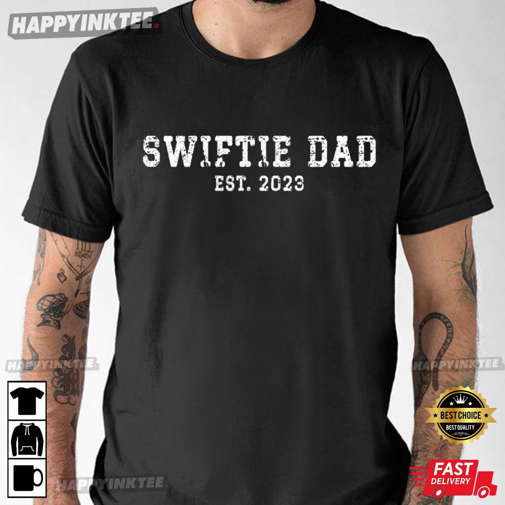 Swiftie Dad Shirt, Swiftie Daddy Music Lover Gift T-Shirt - Bring Your Ideas, Thoughts And Imaginations Into Reality Today