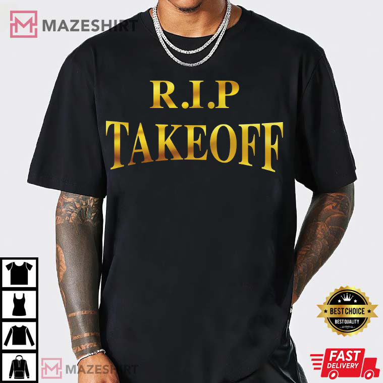 Takeoff Rest In Peace Gift For Fan T-Shirt