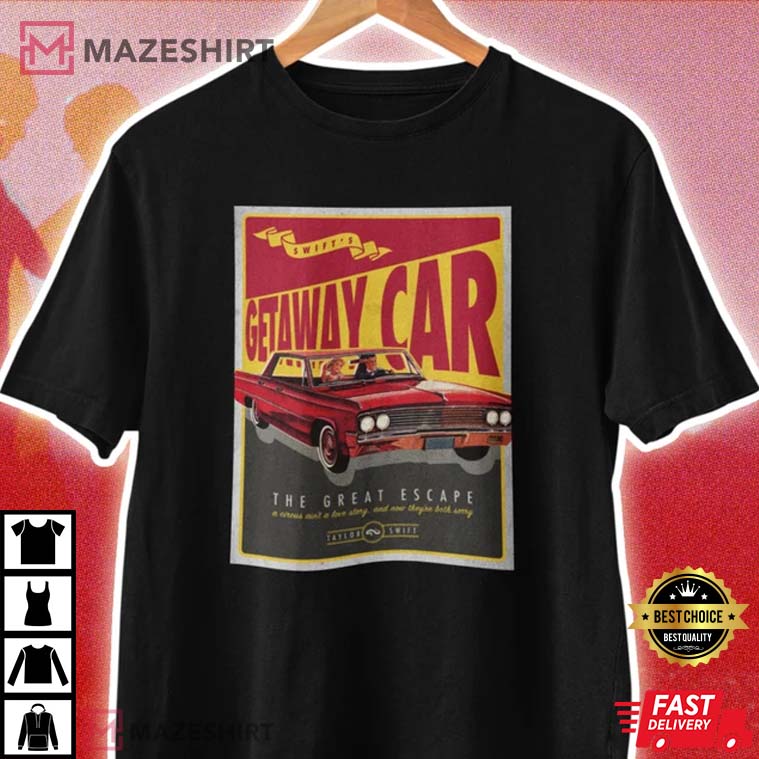 Taylor Swift Getaway Car Best T-Shirt