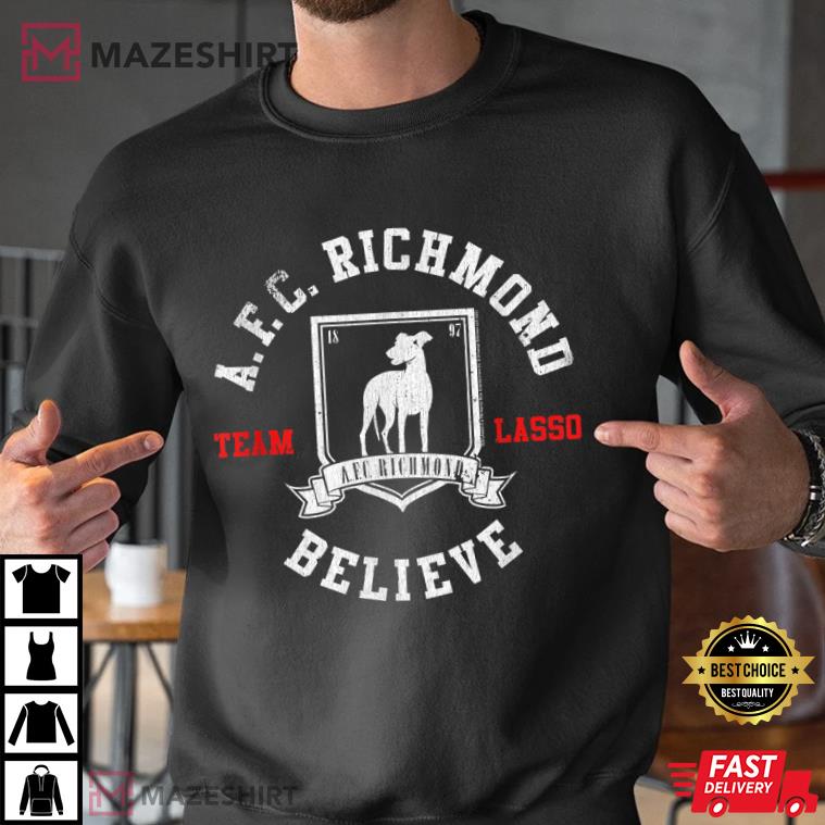 Ted Lasso AFC Richmond Believe Gift For Fan Shirt