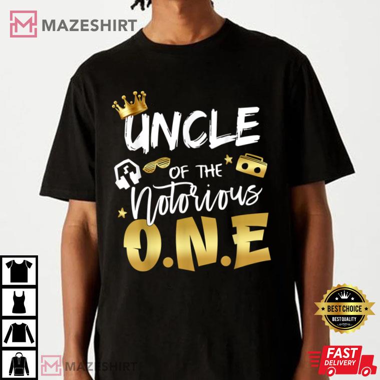 Uncle Of The Notorious ONE Old School Hip Hop 1st Birthday Best T-Shirt