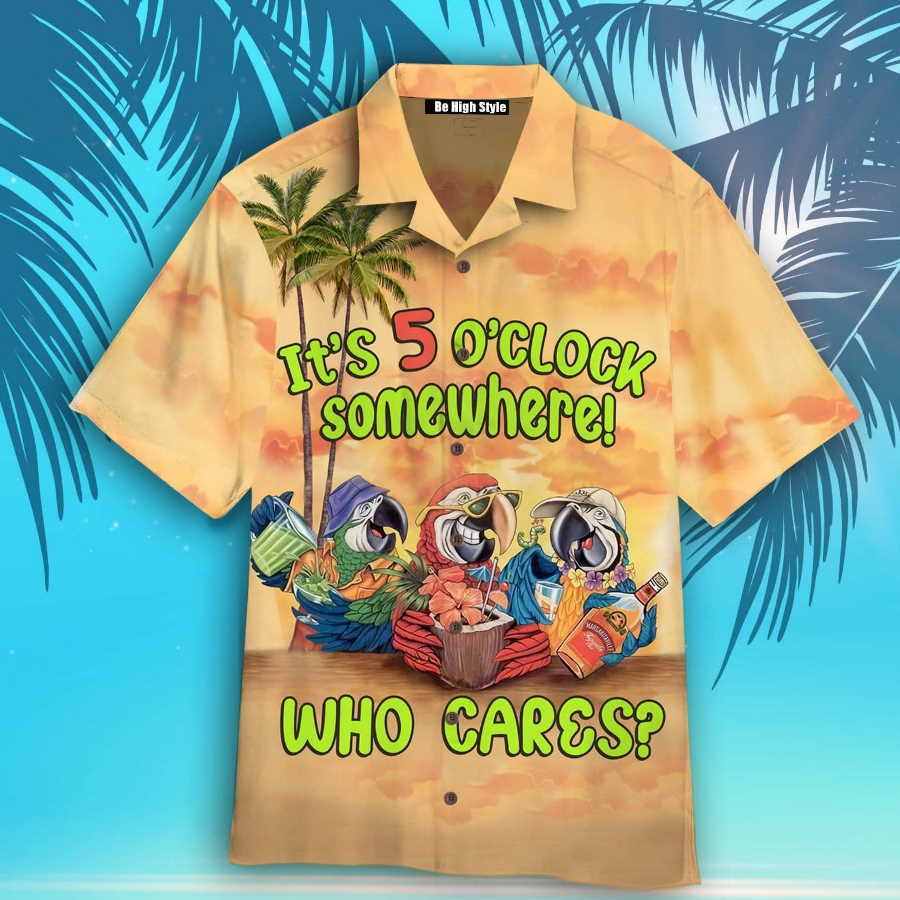 Who Cares It's 5 O'clock Somewhere Hawaiian Shirt