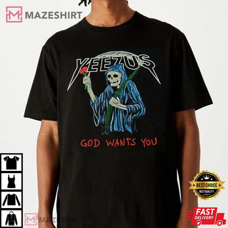 Yeezus God Wants You Best Shirt