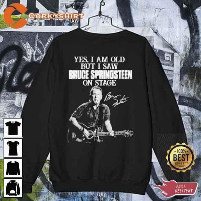 Yes I Am Old But I Saw Bruce Springsteen On Stage Sweatshirt