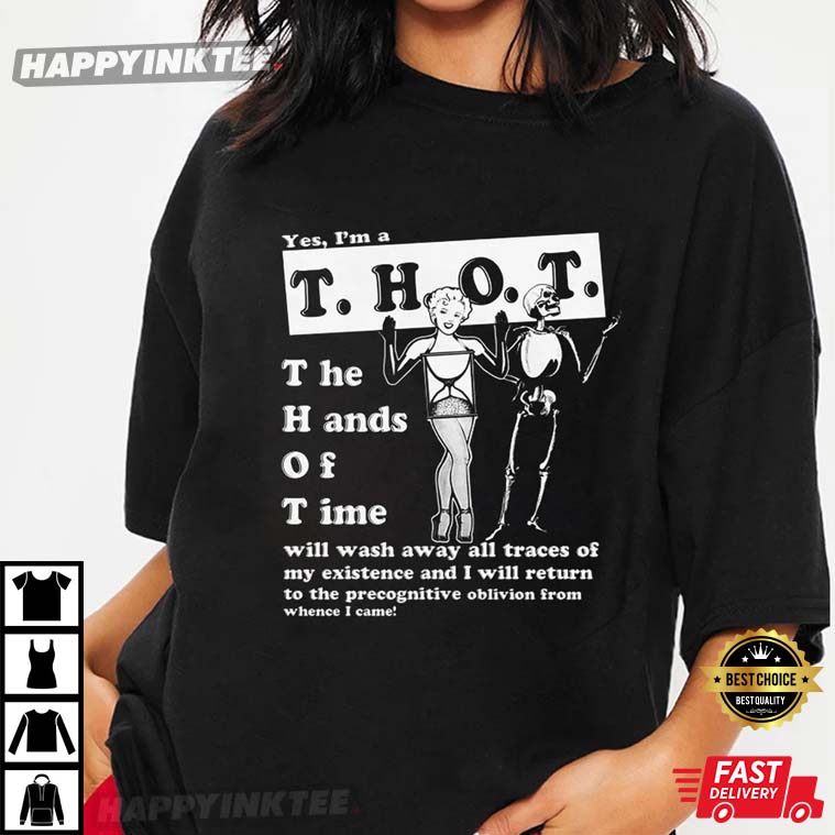 Yes I’m A Thot The Hands Of Time Best T-Shirt