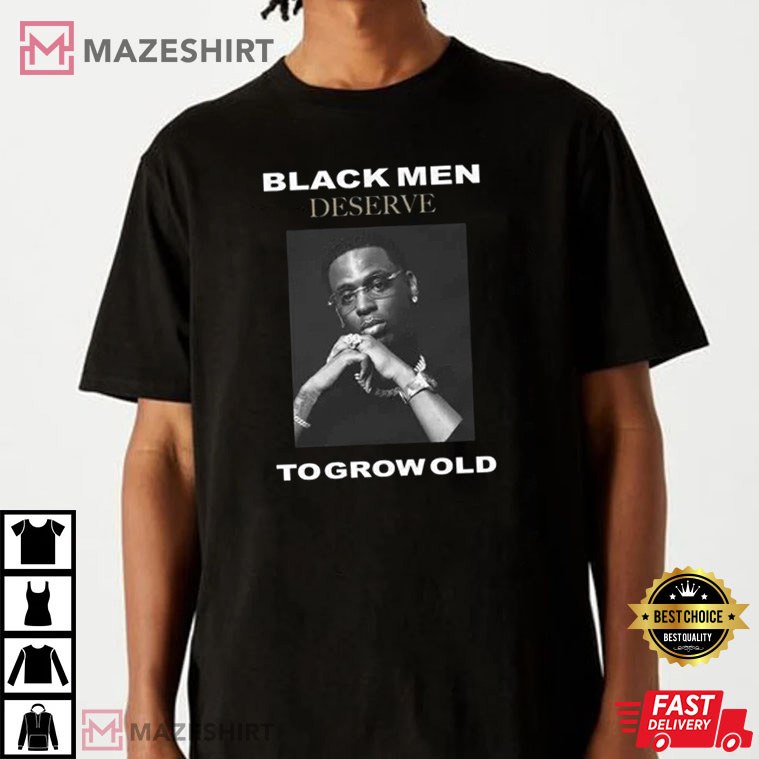 Young Dolph Black Men Deserve To Grow Old Best T-Shirt