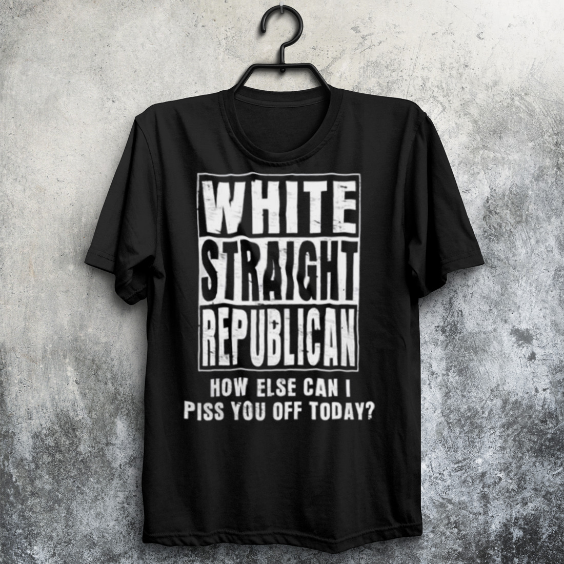 White straight republican how else can I piss you off today shirt