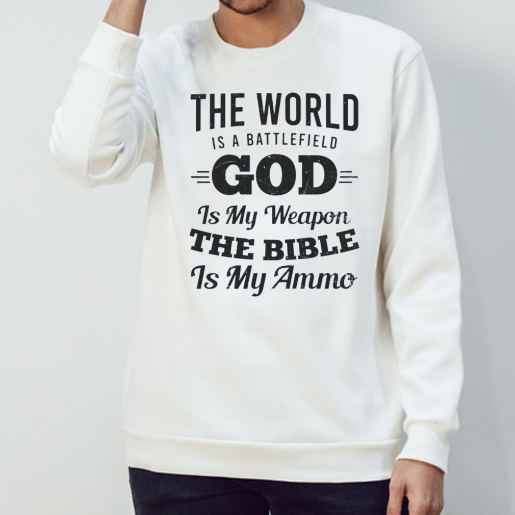 Christian Shirt World Battlefield God shirt