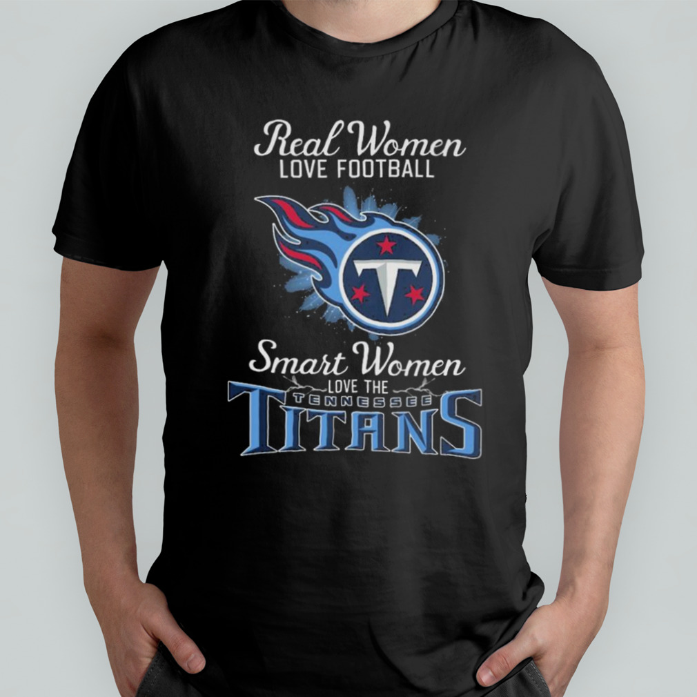 Real Women Love Football Smart Women Love The Tennessee Titans 2023 shirt