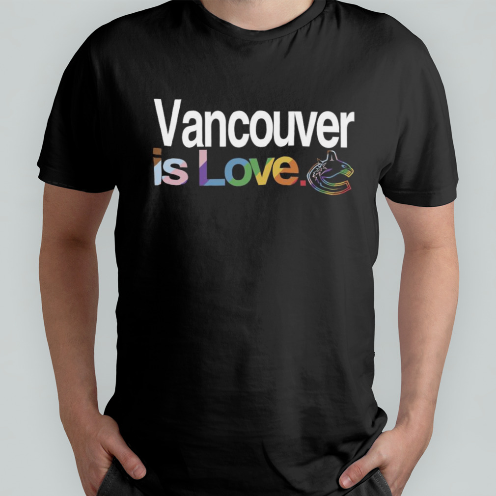 Vancouver Canucks is love pride shirt