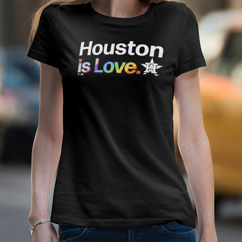 Original Houston Astros Is Love City Pride Shirt