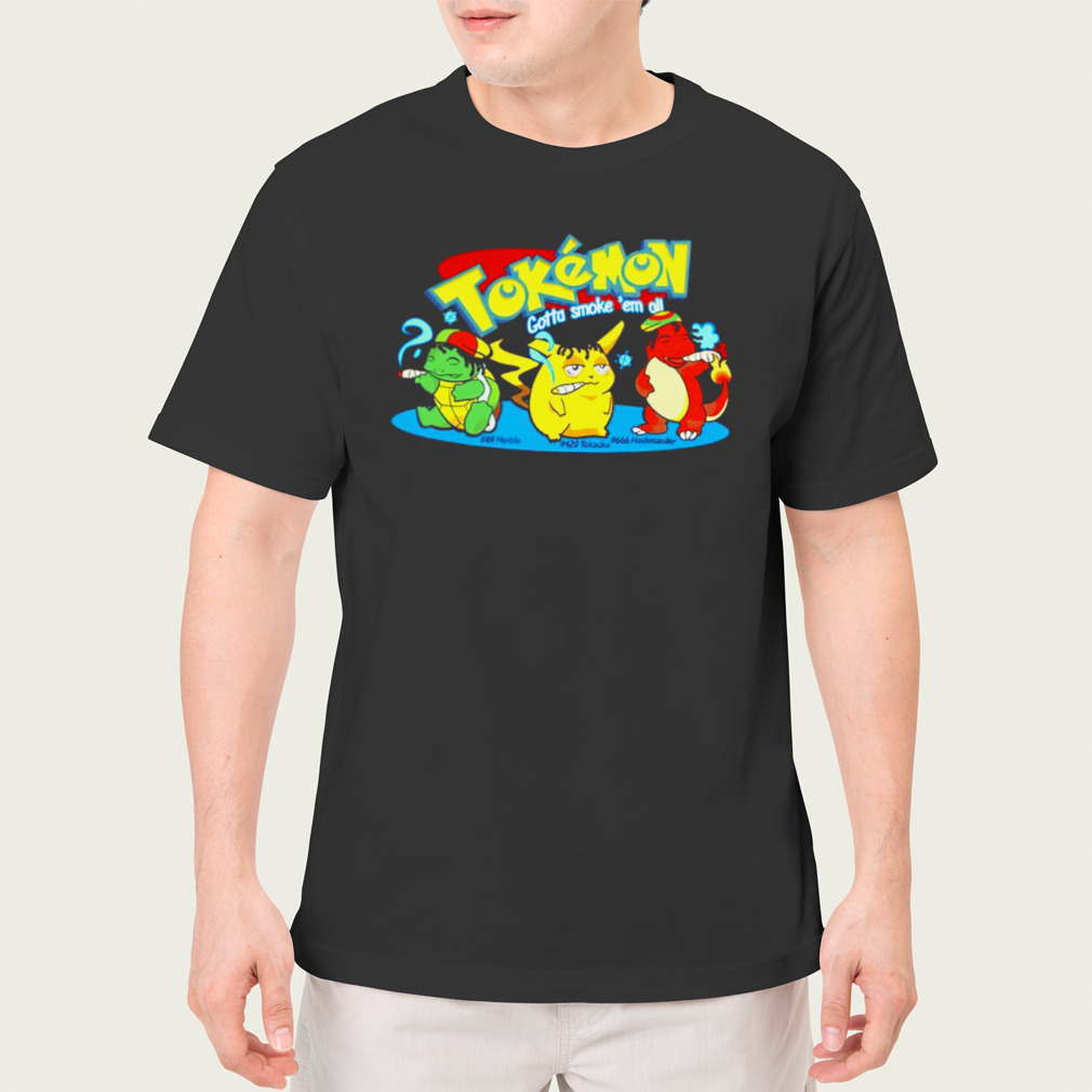 Tokemon gotta smoke ’em all shirt
