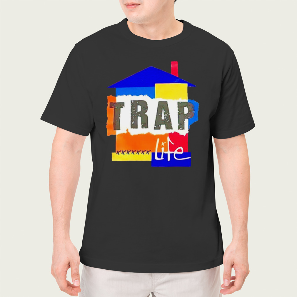 Trap life house shirt
