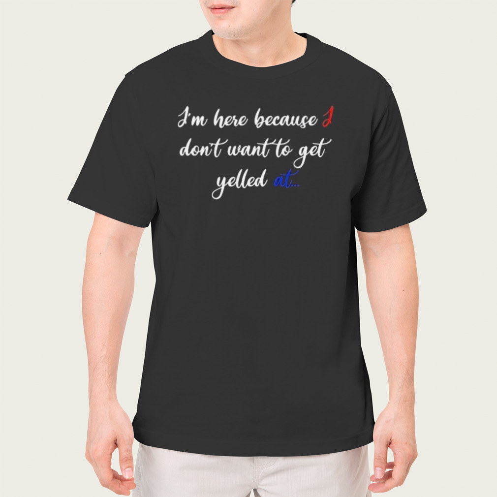 Zion Williamson I’m Here Because I Don’t Want To Get Yelled At Shirt