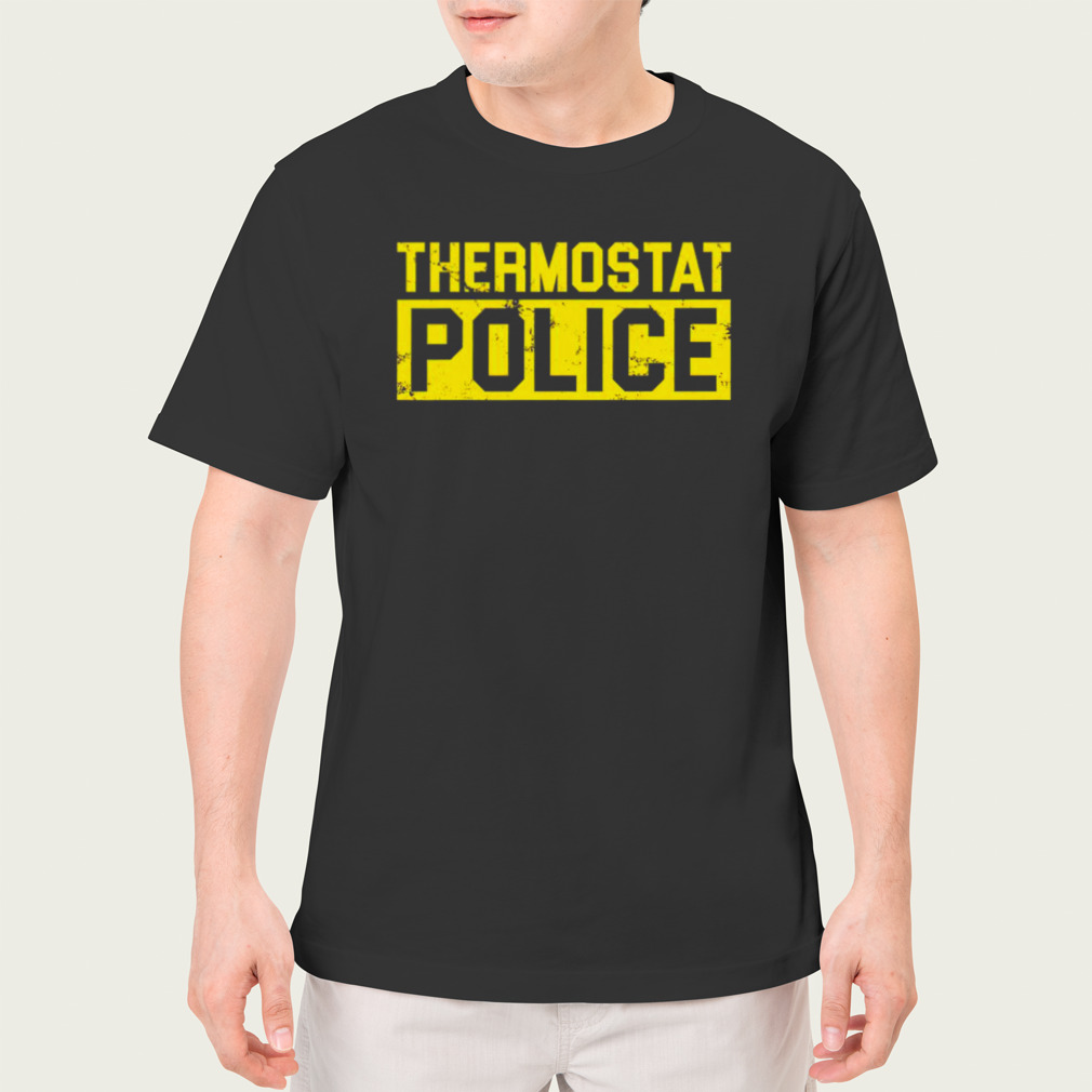 thermostat police shirt