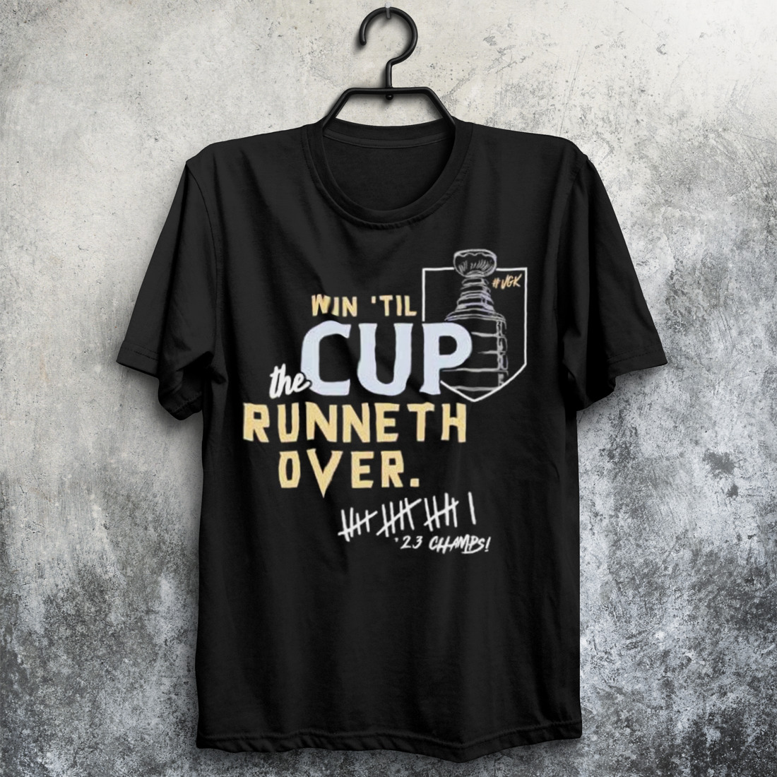 win ’til the cup runneth over ’23 champs Vegas Golden Knights shirt