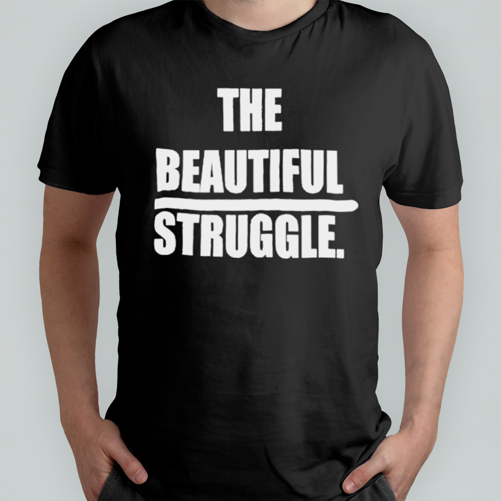 Brooklyn Nets The Beautiful Struggle Shirts