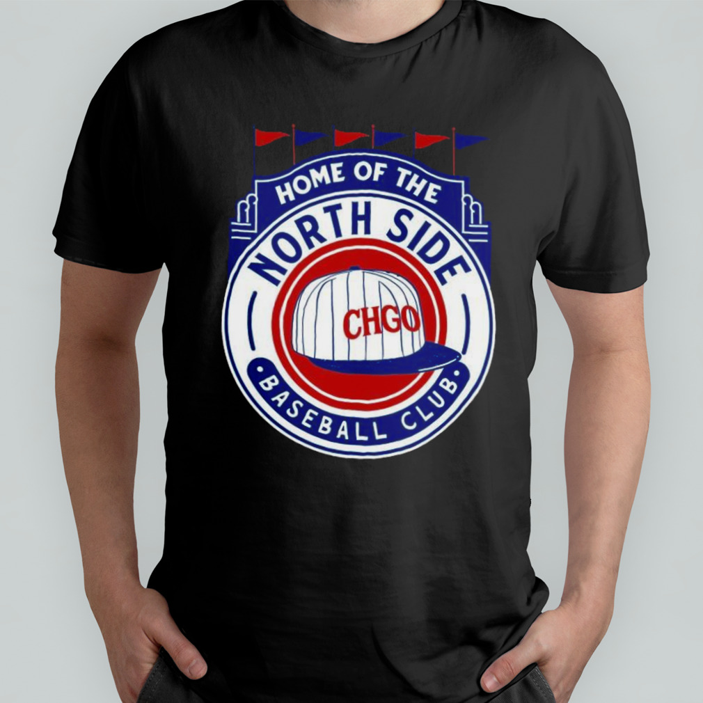 Home Of The Northside Chicago Cubs Baseball Shirt - Bring Your Ideas,  Thoughts And Imaginations Into Reality Today