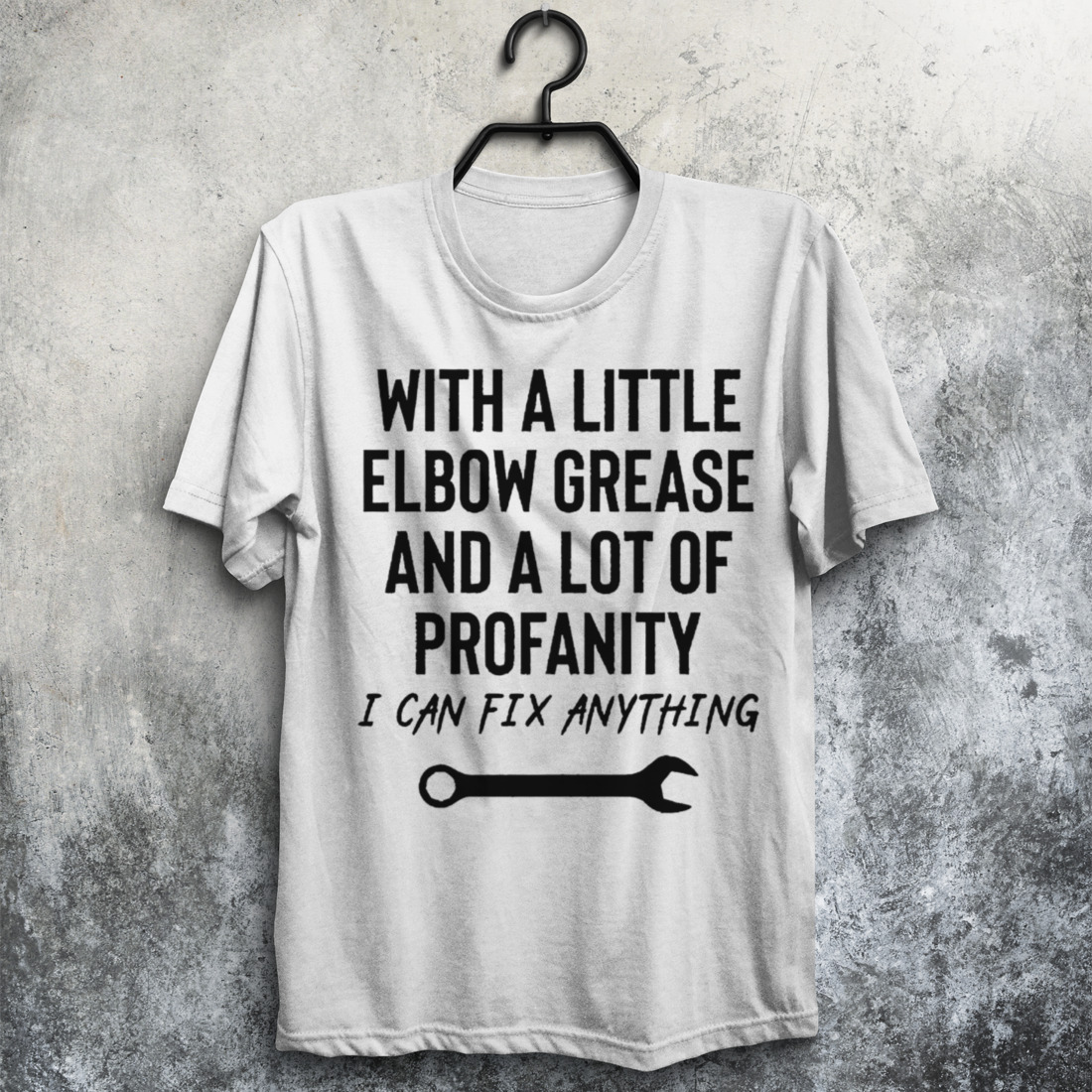 With a little elbow grease and a lot of profanity shirt
