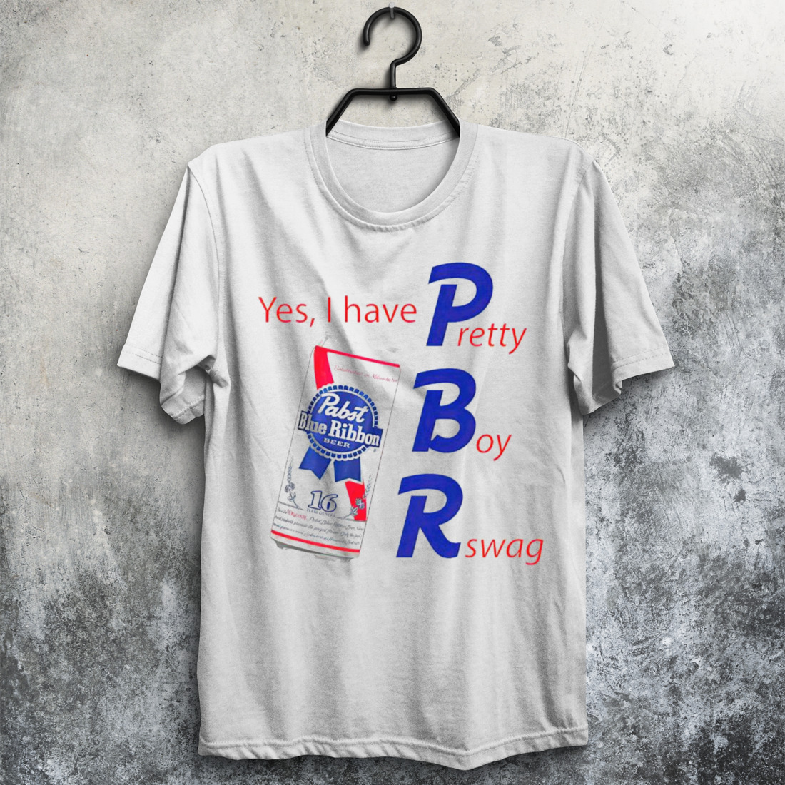 Yes I Have PBR Pretty Boy Rswag shirt