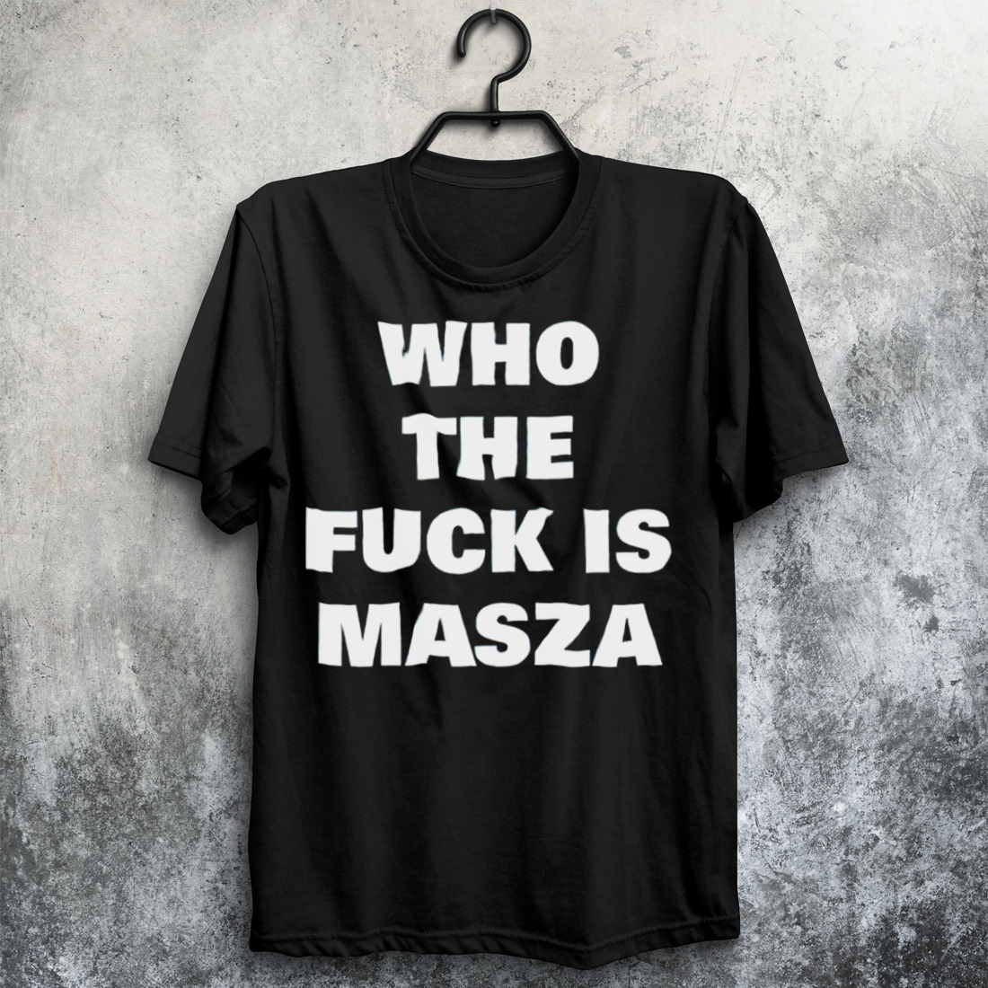 Who the fuck is masza shirt
