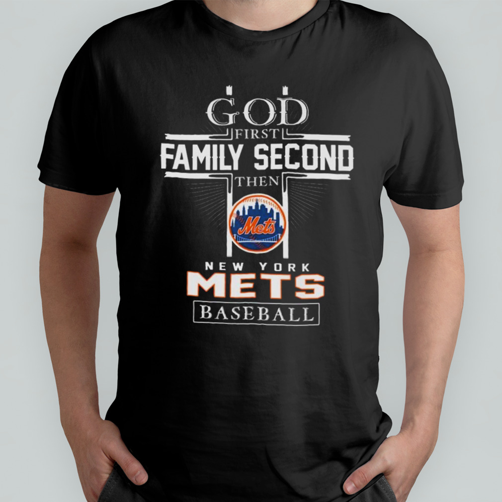 God First Family Second Then New York Mets Baseball Logo 2023 Shirt, hoodie,  longsleeve, sweatshirt, v-neck tee