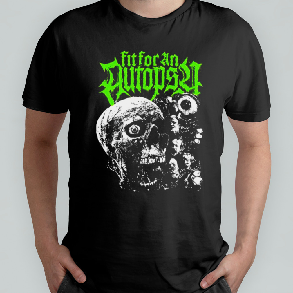 Broken Head Broken Face Fit For An Autopsy shirts