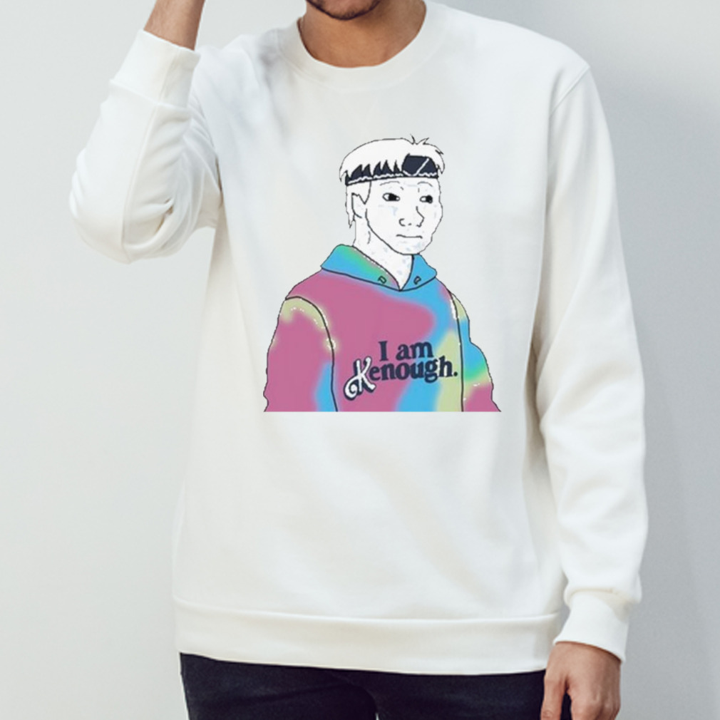 Doomer Meme I Am Kenough Shirt, hoodie, sweater and long sleeve