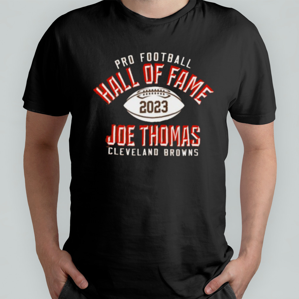 Joe Thomas Cleveland Browns Pro Football Hall Of Fame 2023 T Shirt, hoodie,  sweater and long sleeve