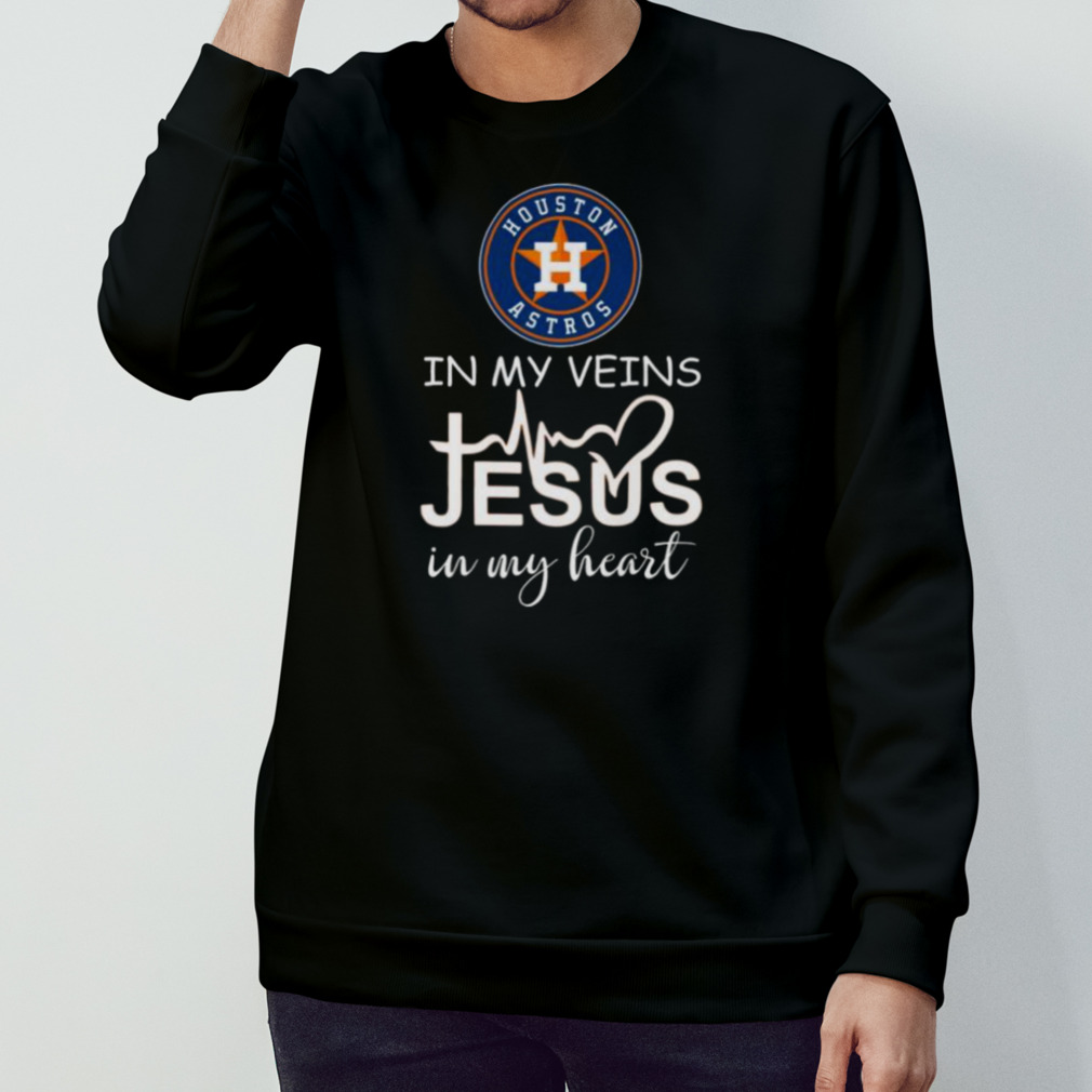 Houston Astros in my veins Jesus in my heart T Shirt, hoodie