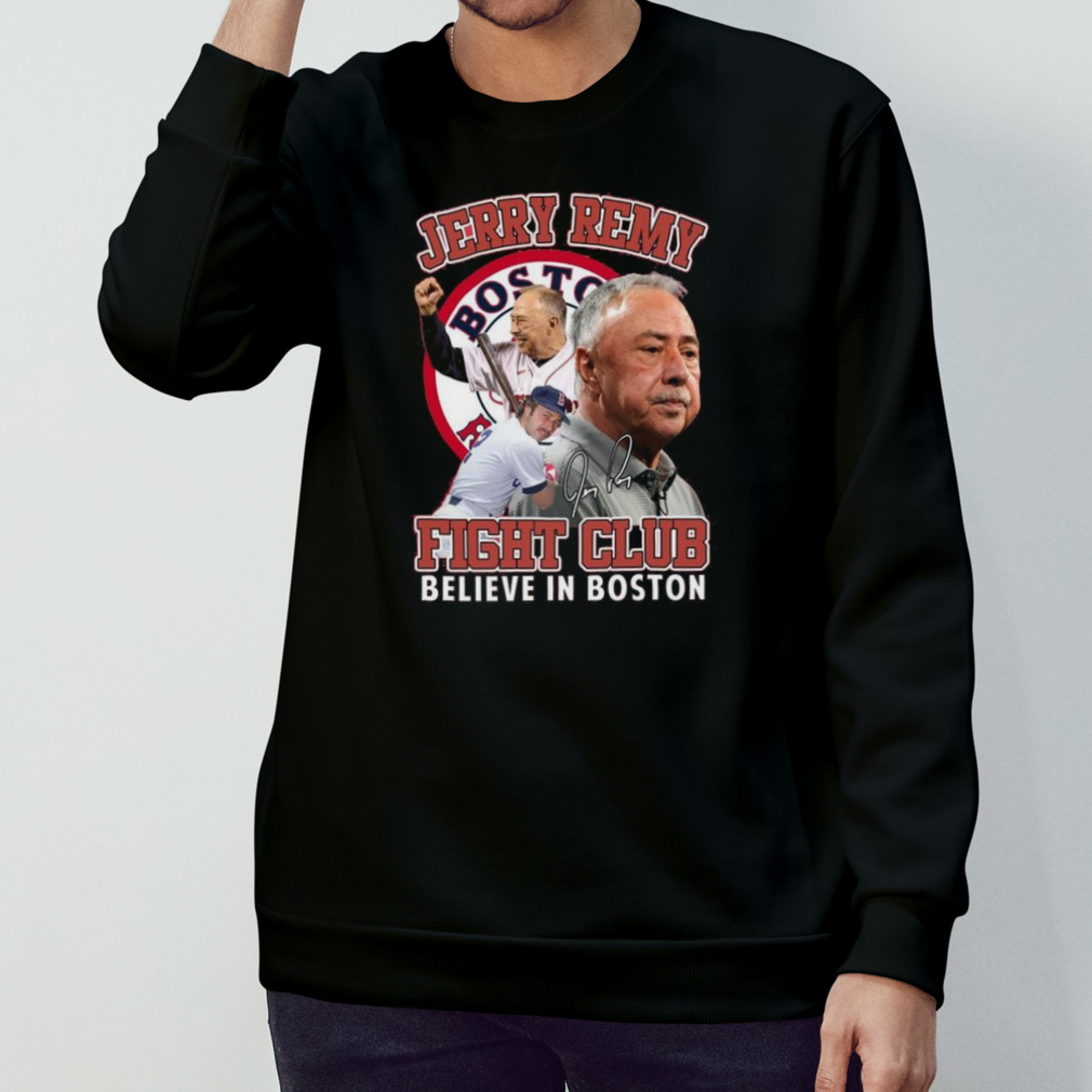 Jerrry Remy Fight Club Believe in Boston Red Sox T Shirt -   Worldwide Shipping