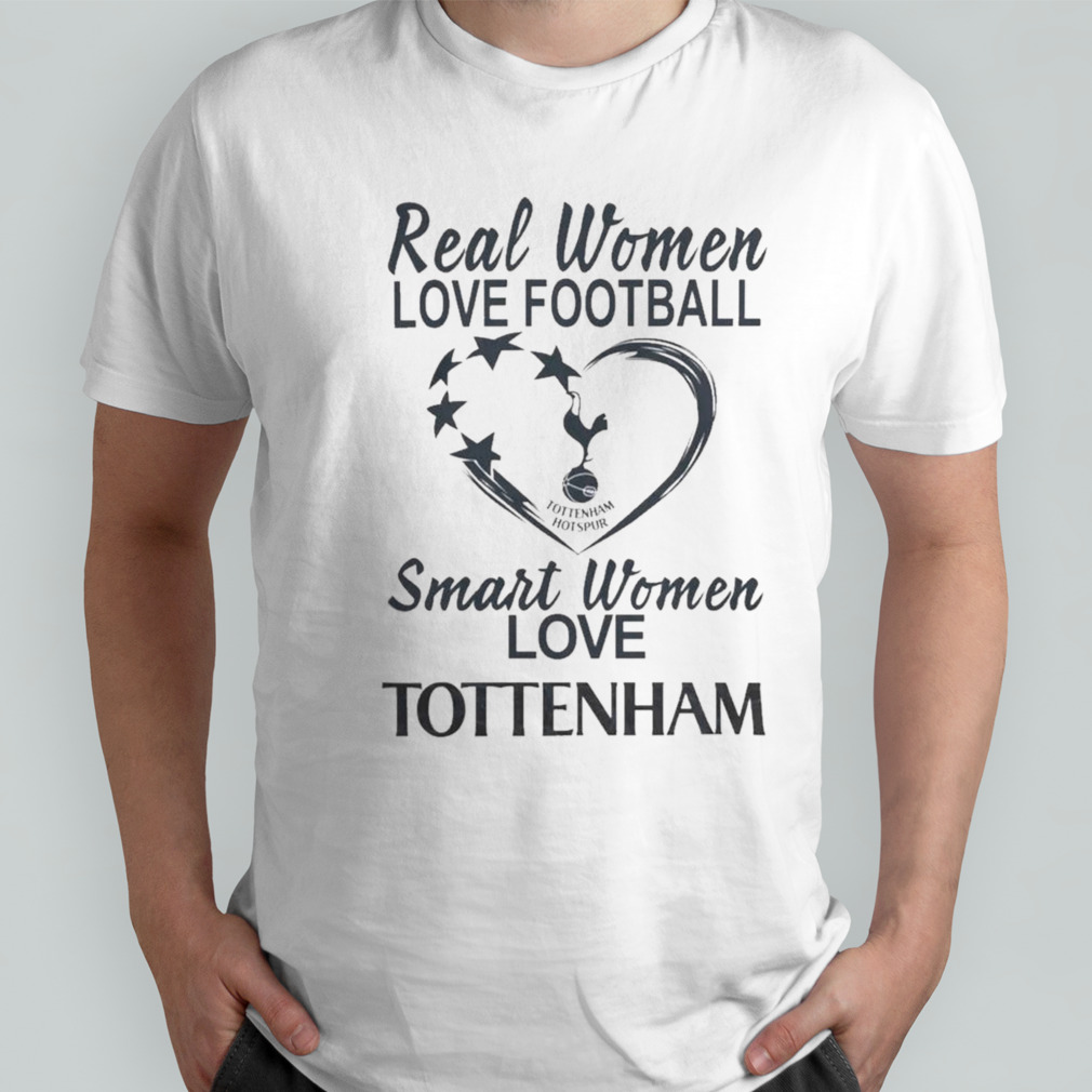 Real Women Love Football Smart Women Love Tottenham T-shirt