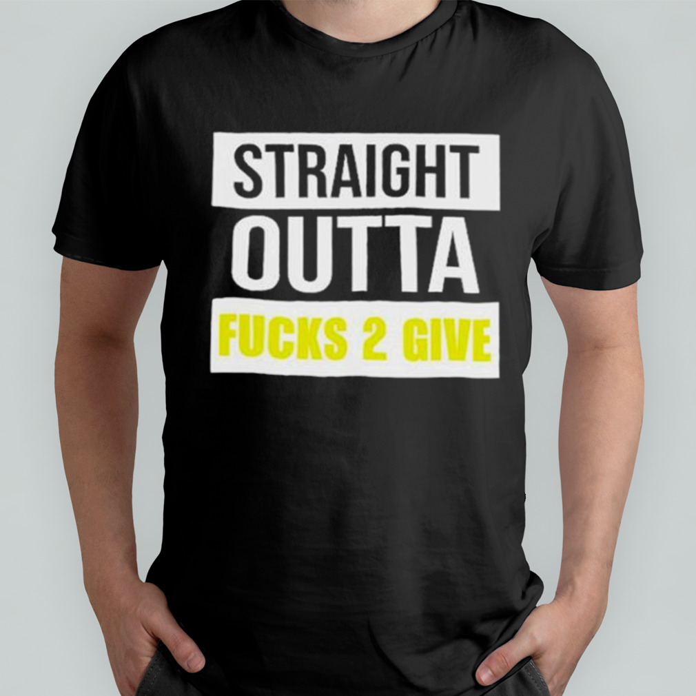 Wicked Body Framez Straight Outta Fucks 2 Give Tee Shirt