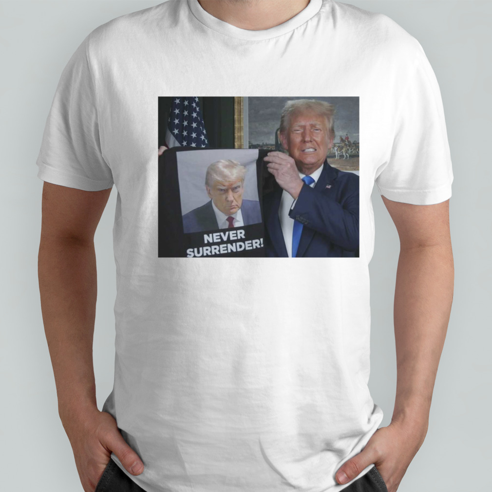 shows Trump Off Trump Mugshot Never Surrender Shirt