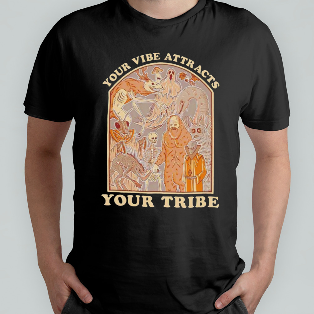 Your vibe attracts your tribe shirt