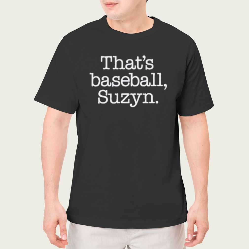 That's Baseball Suzyn - Baseball - T-Shirt