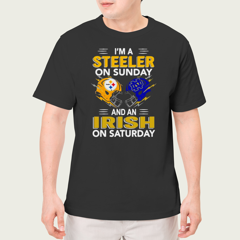 I'm a Pittsburgh Steelers on sunday and a Notre Dame Irish on saturday 2023  Shirt - Teefefe Premium ™ LLC