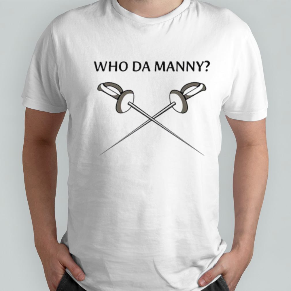 Who da manny fencing shirt