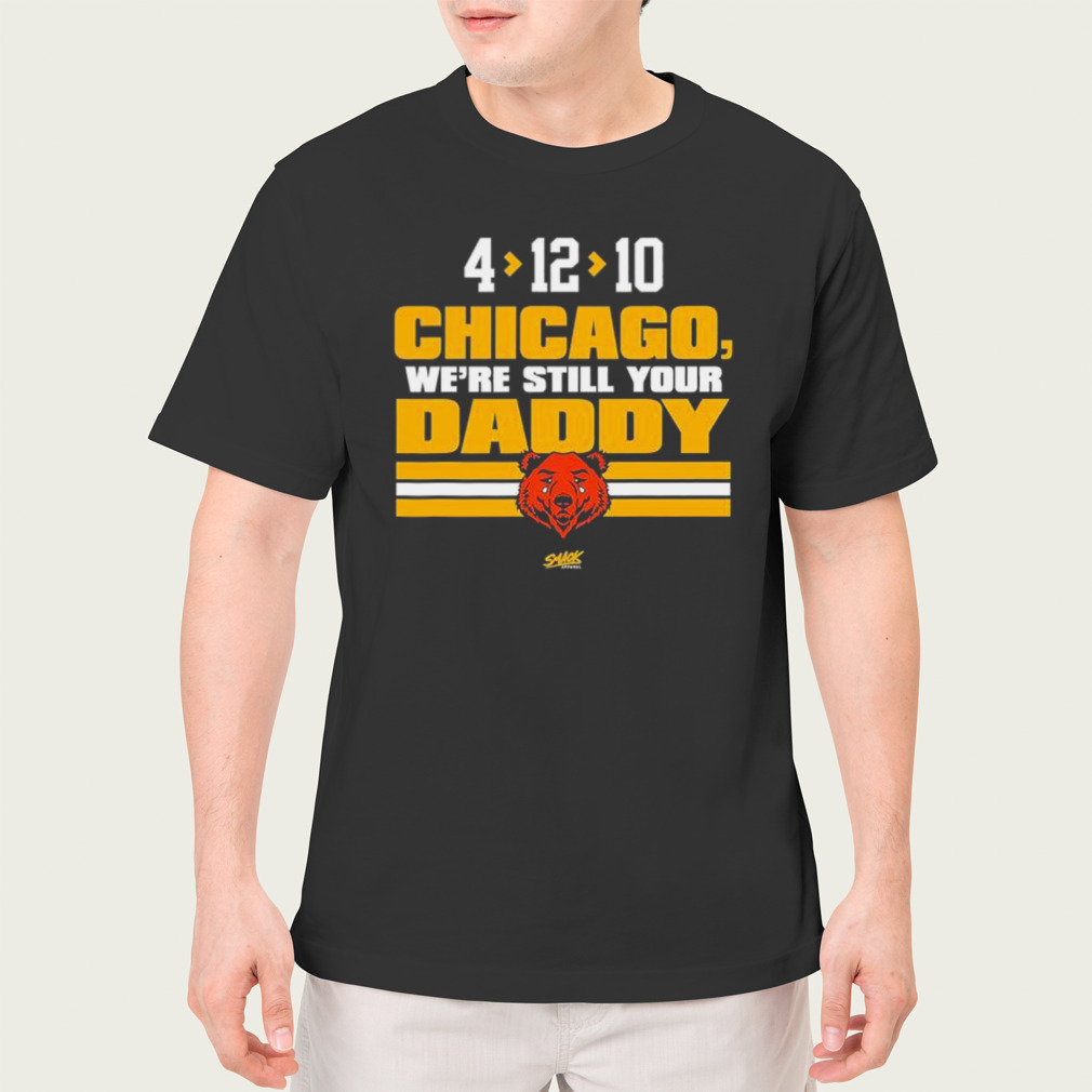 We're Still Your Daddy T-shirt For Green Bay Football Fans