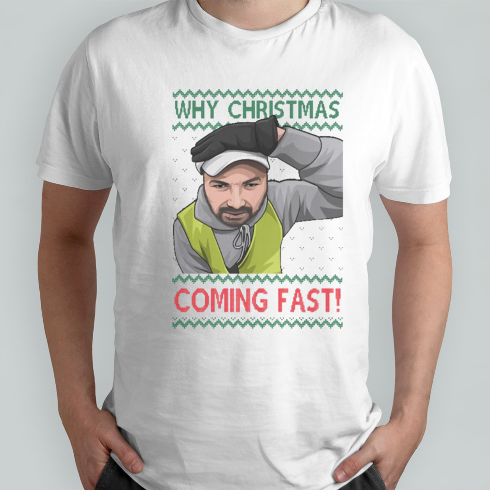 Why You Coming Fast Meme Funny Christmas Jumper shirt