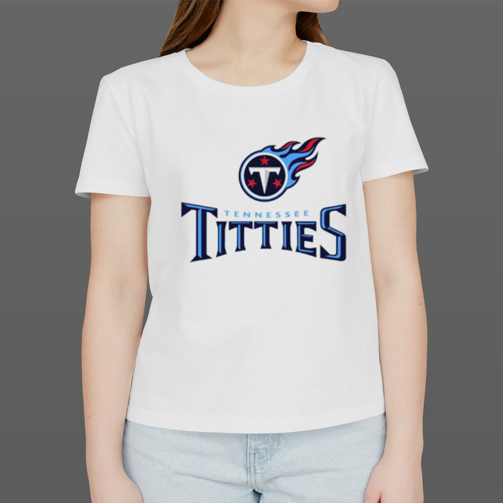 Tennessee Titties Tennessee Titans Parody Shirt, hoodie, longsleeve,  sweatshirt, v-neck tee