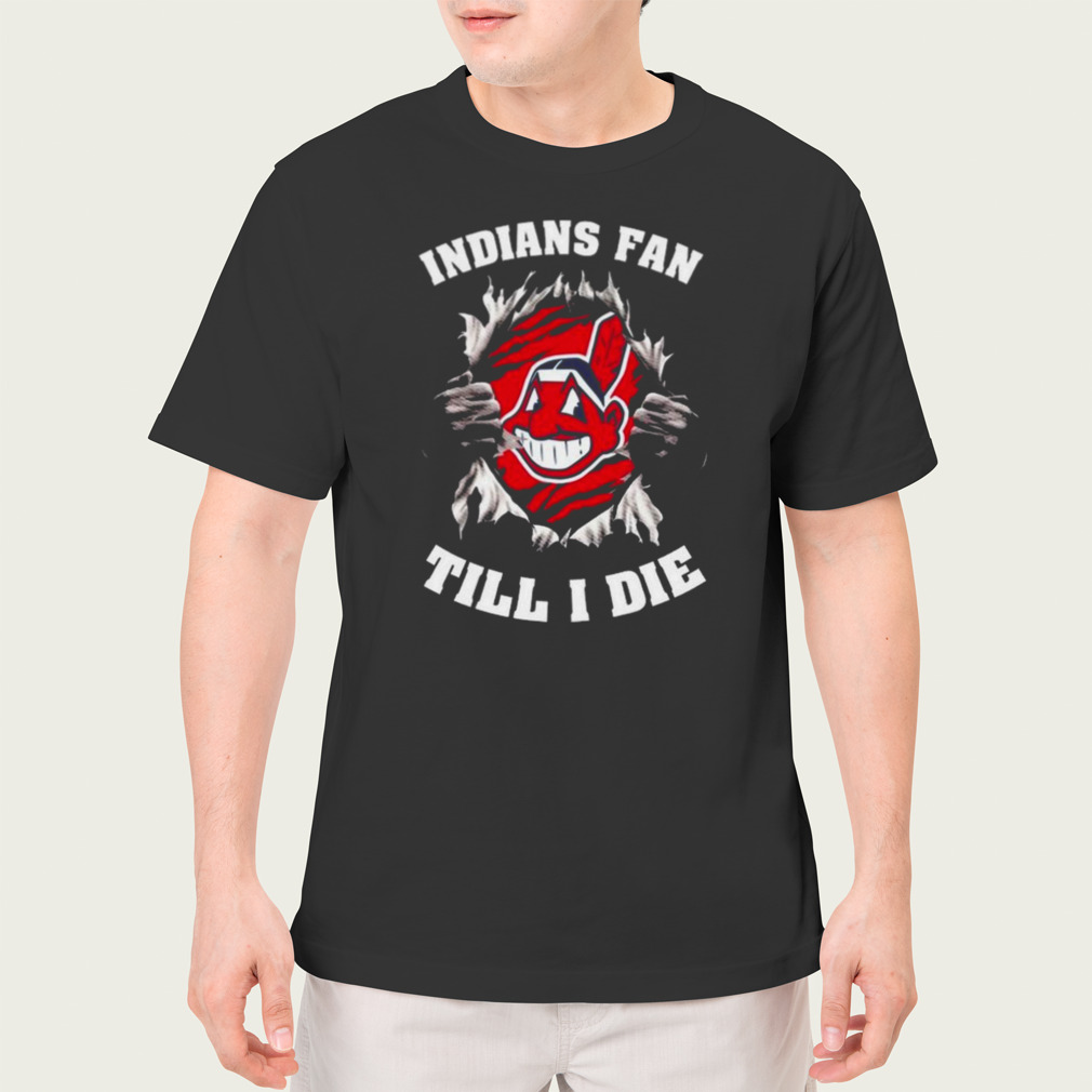 Blood Inside Me Cleveland indians Fan Till I Die T-Shirt