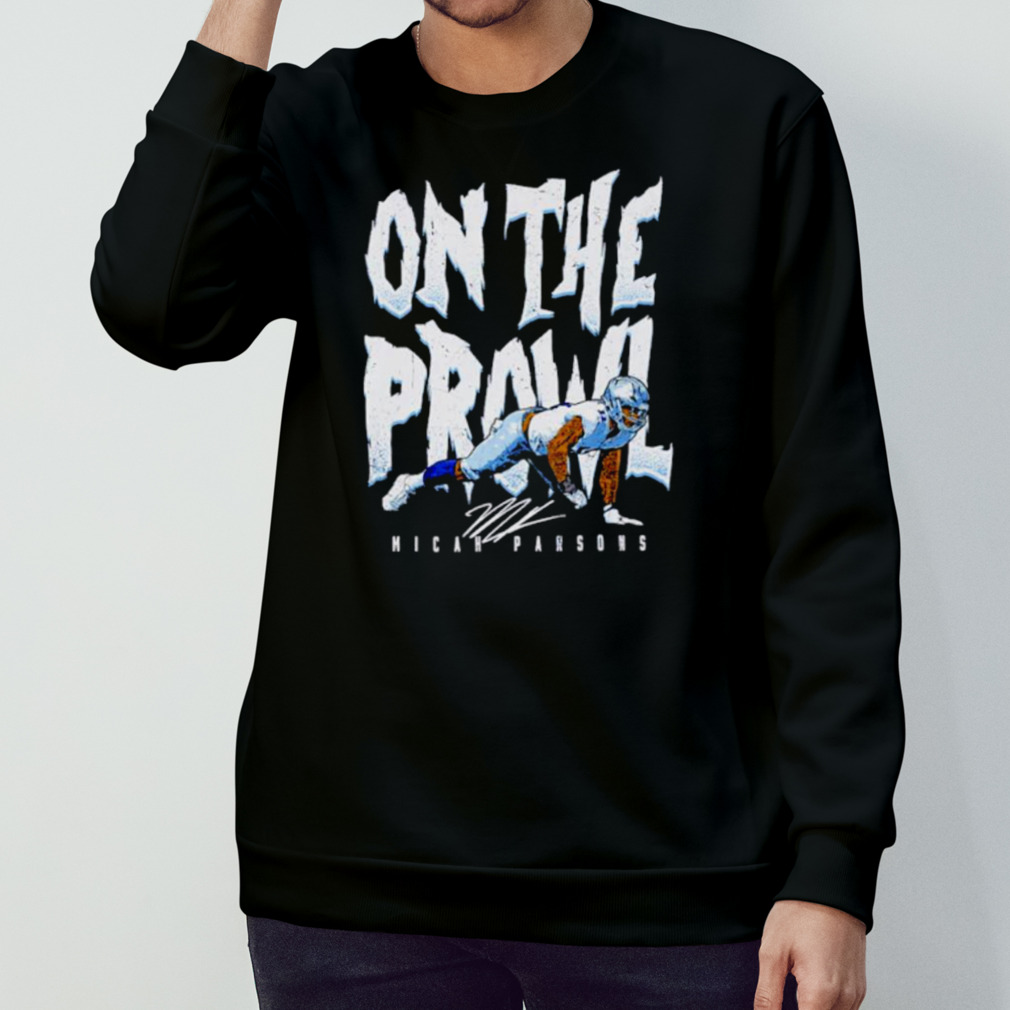 Micah Parsons Dallas On The Prowl WHT Shirt, hoodie, longsleeve tee, sweater