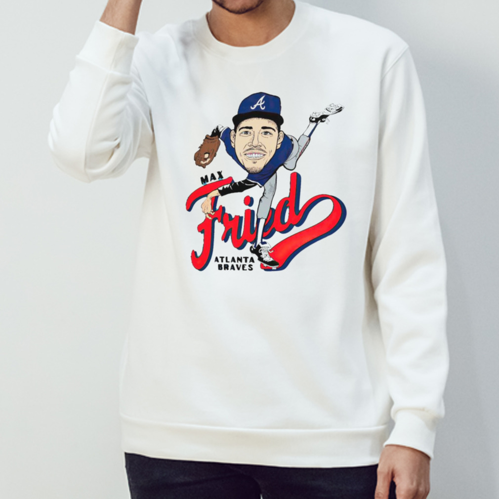 Max Fried Atlanta Braves fried caricature shirt, hoodie, sweater