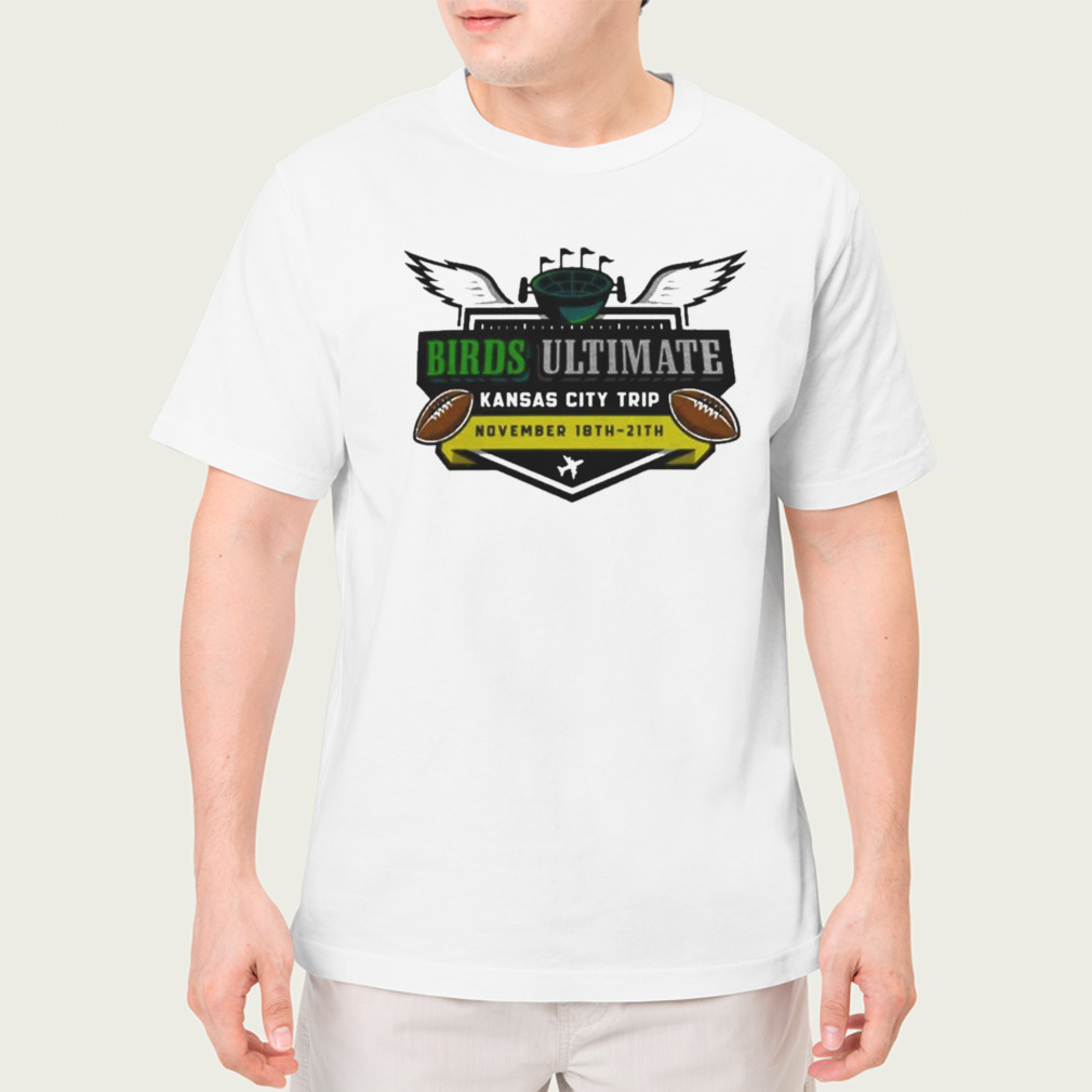 Nfl Draft Birds Ultimate Kansas City Trip November 18th-21th 2023 T-shirt